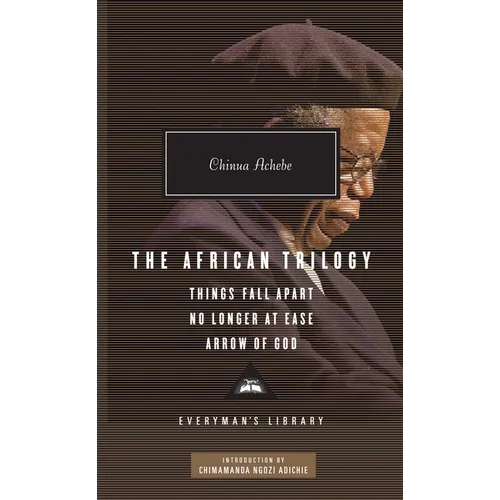 The African Trilogy: Things Fall Apart, No Longer at Ease, and Arrow of God; Introduction by Chimamanda Ngozi Adichie - Hardcover