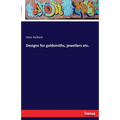 Designs for goldsmiths, jewellers etc. - Paperback