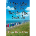 I Do Like To Be Beside The Seaside - Paperback