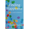 Finding Happiness: A Path to Self Acceptance - Paperback