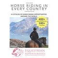 Horse Riding in Every Country: A Travel Guide to Horse Riding Vacations & Holiday Destinations Around the World on Horseback (Horse Guide Book) - Paperback