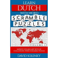 Learn Dutch with Word Scramble Puzzles Volume 1: Learn Dutch Language Vocabulary with 110 Challenging Bilingual Word Scramble Puzzles - Paperback