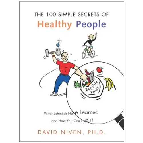 100 Simple Secrets of Healthy People: What Scientists Have Learned and How You Can Use It - Paperback