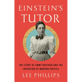 Einstein's Tutor: The Story of Emmy Noether and the Invention of Modern Physics - Hardcover