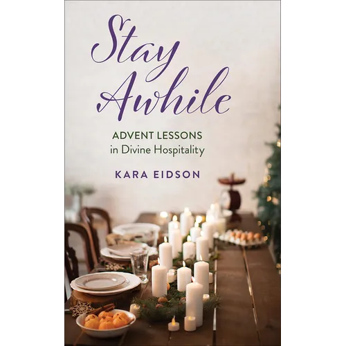 Stay Awhile: Advent Lessons in Divine Hospitality - Paperback