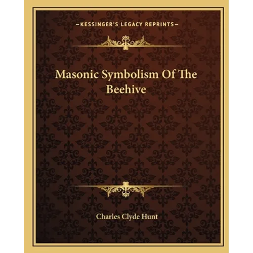 Masonic Symbolism Of The Beehive - Paperback