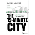 The 15-Minute City: A Solution to Saving Our Time and Our Planet - Hardcover