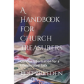 A Handbook for Church Treasurers: Concise Information for a Complicated Task - Paperback
