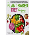 Plant Based Diet for Beginners Book: : A Complete Guide: 30-Days Plant Based Diet Meal Plan with 100 Plant Based Diet Recipes (A Plant Based Diet Cook - Paperback