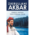 Zikrullahi Akbar: Zikrul Anfaas the Eternal Zikir - Paperback