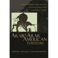 Arab and Arab American Feminisms: Gender, Violence, and Belonging - Hardcover