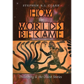 How the Worlds Became: Philosophy and the Oldest Stories - Hardcover