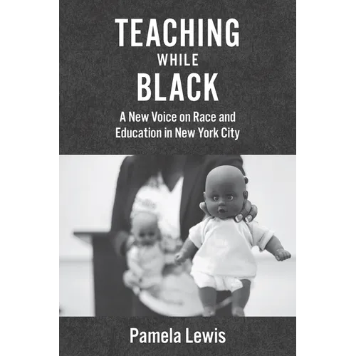 Teaching While Black: A New Voice on Race and Education in New York City - Hardcover