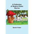 A Collection of Beatrix Potter Stories - Paperback