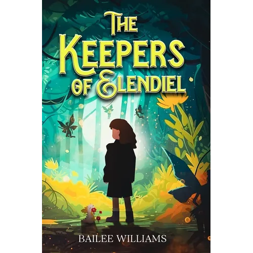 The Keepers of Elendiel: A middle grade portal fantasy - Paperback