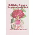 Edible Roses: Recipes Included - Paperback