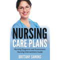 Nursing Care Plans: Nursing Diagnosis and Assessment, Nursing Interventions Guide - Paperback