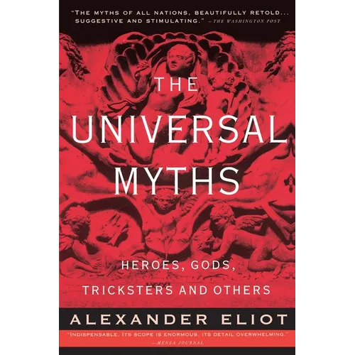 The Universal Myths: Heroes, Gods, Tricksters, and Others - Paperback