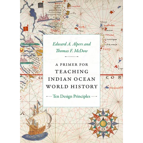 A Primer for Teaching Indian Ocean World History: Ten Design Principles - Paperback