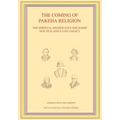 The Coming of Pakeha Religion: The Spiritual Significance for Maori New Zealand's Lost Legacy - Paperback