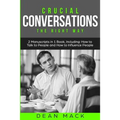 Crucial Conversations: The Right Way - Bundle - The Only 2 Books You Need to Master Difficult Conversations, Crucial Confrontations and Conve - Paperback