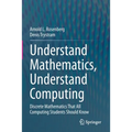 Understand Mathematics, Understand Computing: Discrete Mathematics That All Computing Students Should Know - Paperback