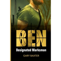 Ben: Designated Marksman - Paperback