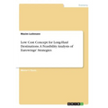 Low Cost Concept for Long-Haul Destinations. A Feasibility Analysis of Eurowings' Strategies - Paperback