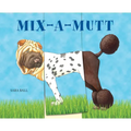 Mix-A-Mutt: Make Your Own Wacky Canine! - Board Book