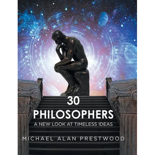 30 Philosophers: A New Look at Timeless Ideas - Hardcover