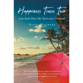 Happiness Times Two: Live Each Day Like You're on a Vacation - Paperback