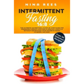 Intermittent Fasting 16: 8: The Ultimate 16:8 Method, a Step-by-Step Guide for Permanent Weight Loss and a Healthy Lifestyle without Sacrificin - Paperback