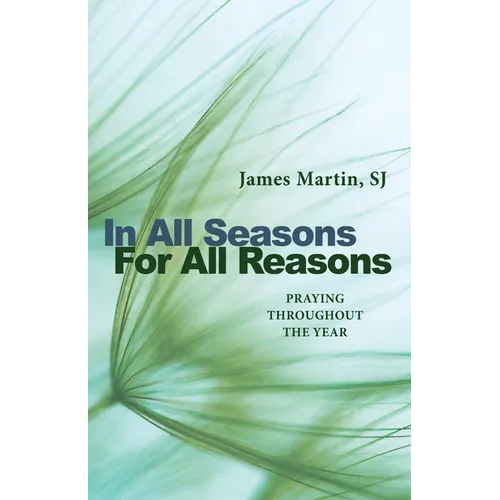 In All Seasons, for All Reasons: Praying Throughout the Year - Paperback