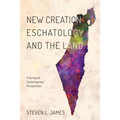 New Creation Eschatology and the Land - Hardcover