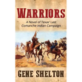 Warriors: A Novel of Texas' Last Comanche Indian Campaign - Paperback