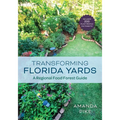 Transforming Florida Yards: A Regional Food Forest Guide - Paperback