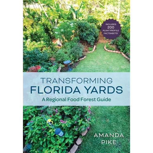 Transforming Florida Yards: A Regional Food Forest Guide - Paperback