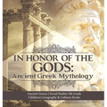 In Honor of the Gods: Ancient Greek Mythology Ancient Greece Social Studies 5th Grade Children's Geography & Cultures Books - Hardcover