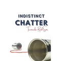 Indistinct Chatter - Paperback