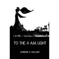 To the 4 a.m. Light - Paperback