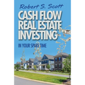 Cash Flow Real Estate Investing: In Your Spare Time - Paperback