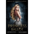 Princess Ballot: A Dark College Romance - Paperback