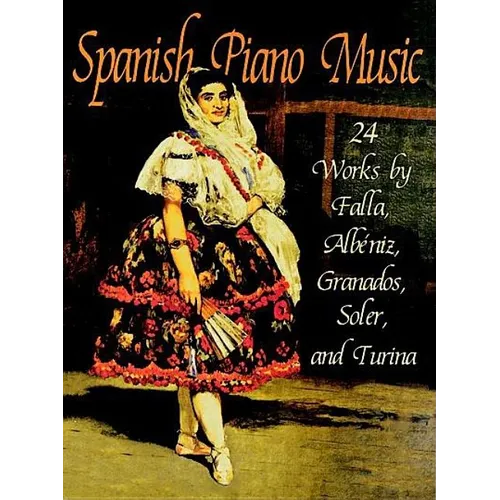 Spanish Piano Music: 24 Works by de Falla, Albéniz, Granados, Soler and Turina - Paperback