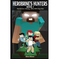 Herobrine's Hunters Book 1: Herobrine's Rising...Who Will Stop Him - Paperback