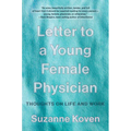 Letter to a Young Female Physician: Thoughts on Life and Work - Paperback
