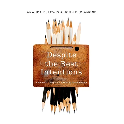Despite the Best Intentions: How Racial Inequality Thrives in Good Schools - Paperback