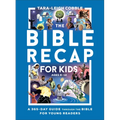 The Bible Recap for Kids: A 365-Day Guide Through the Bible for Young Readers - Paperback