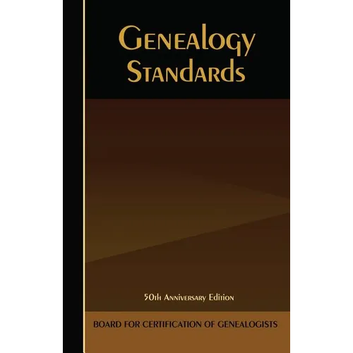 Genealogy Standards: 50th Anniversary Edition - Paperback