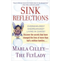 Sink Reflections: Overwhelmed? Disorganized? Living in Chaos? Discover the Secrets That Have Changed the Lives of More Than Half a Million Families... - Paperback