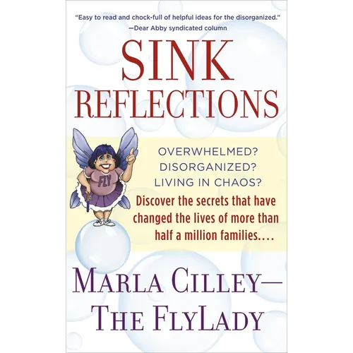 Sink Reflections: Overwhelmed? Disorganized? Living in Chaos? Discover the Secrets That Have Changed the Lives of More Than Half a Million Families... - Paperback